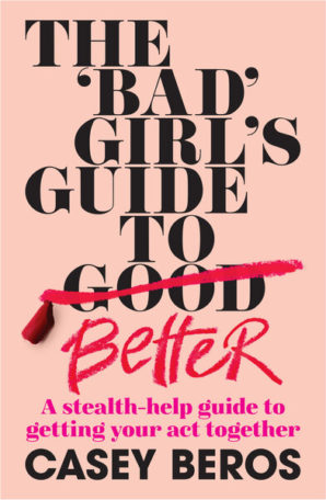 https://www.murdochbooks.com.au/browse/books/other-books/The-Bad-Girls-Guide-to-Better-Casey-Beros-9781922351203